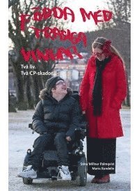 Stina Millner Palmqvist, Maria Sundelin - Födda med trasiga vingar : två liv - två CP-skador, Häftad