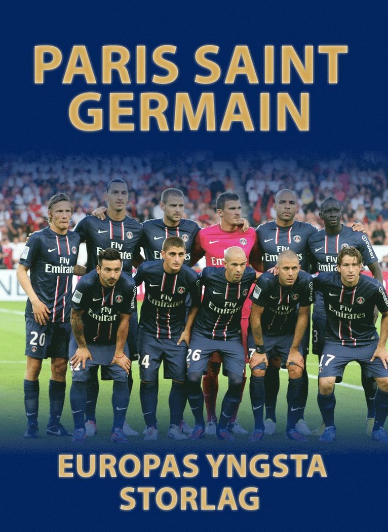 Illugi Jökulsson - Paris Saint Germain : Europas yngsta storlag, Inbunden