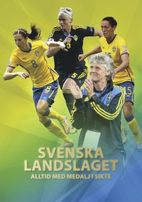 bokomslag Svenska landslaget : Alltid med medalj i sikte