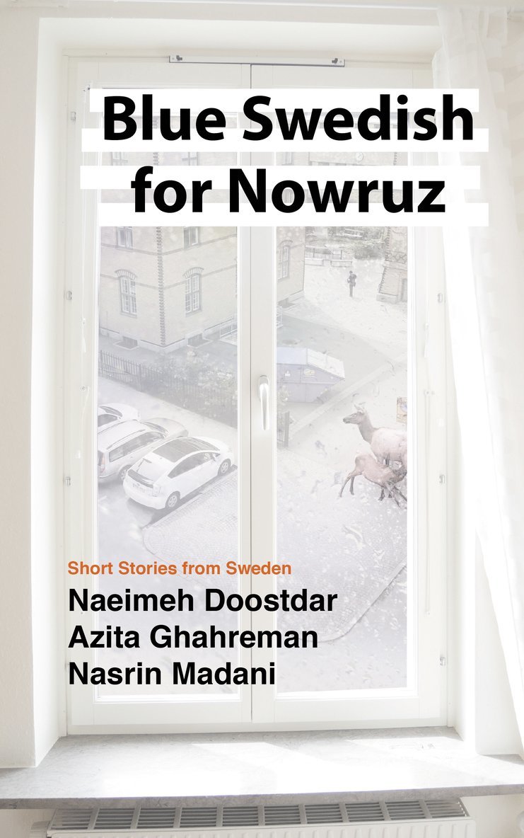 Naeimeh Doostdar, Azita Ghahreman, Nasrin Madani - Blue Swedish for Nowruz : short stories from Sweden, Häftad