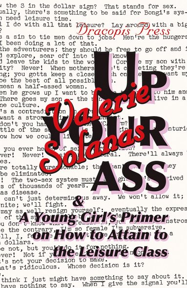 bokomslag Up Your Ass; and A Young Girl's Primer on How to Attain to the Leisure Class