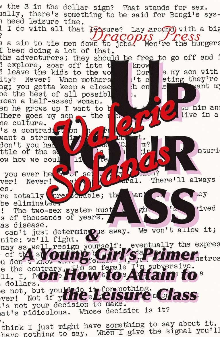 Valerie Solanas - Up Your Ass; and A Young Girl's Primer on How to Attain to the Leisure Class, Häftad