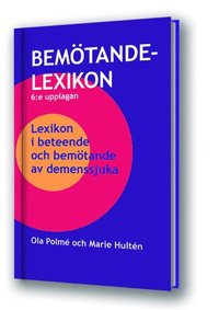 bokomslag Bemötandelexikon 6:upplagan: Lexikon i beteende och bemötande av demenssjuka