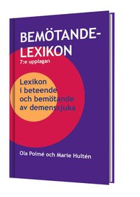 bokomslag Bemötandelexikon 7:upplagan: Lexikon i beteende och bemötande av demenssjuka