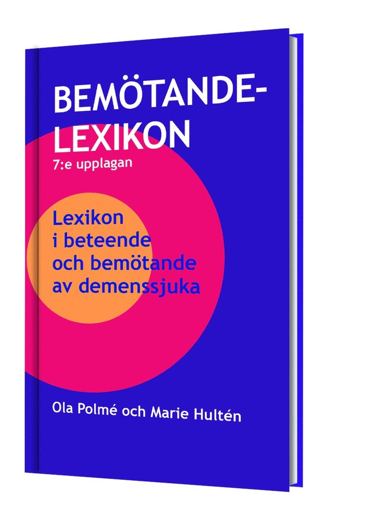 Bemötandelexikon 7:upplagan: Lexikon i beteende och bemötande av demenssjuka