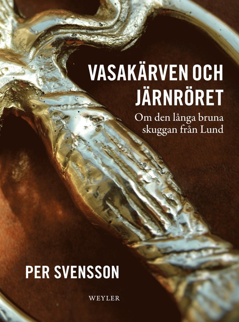 Per Svensson - Vasakärven och järnröret : om den långa bruna skuggan från Lund, Pocket. Tillgänglighet: Slutsåld