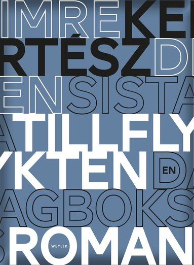 Imre Kertész - Den sista tillflykten : en dagboksroman, Inbunden