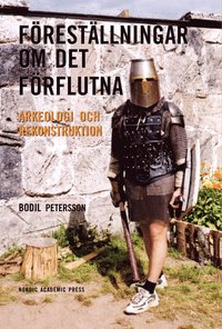 bokomslag Föreställningar om det förflutna : arkeologi och rekonstruktion
