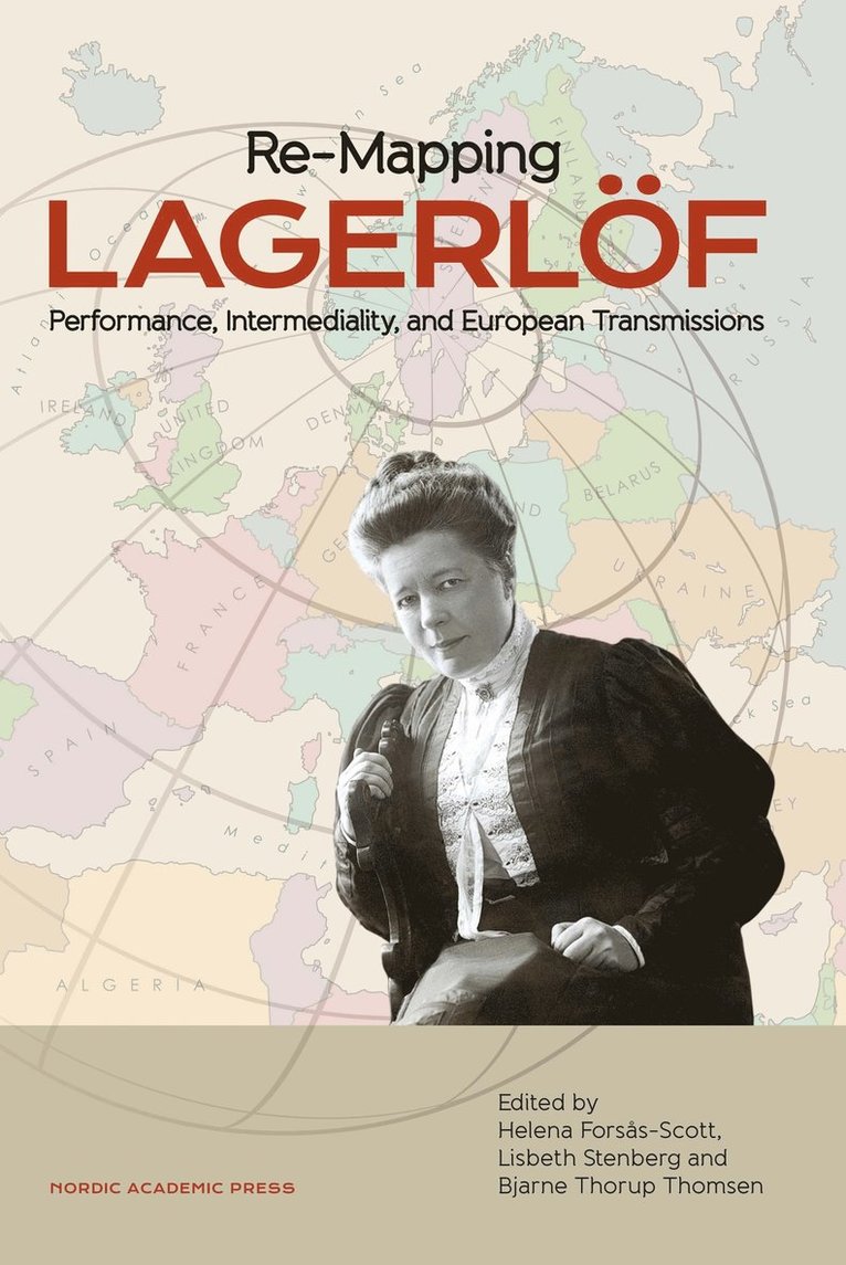 Re-mapping Lagerlöf : performance, intermediality and European transmissions 1
