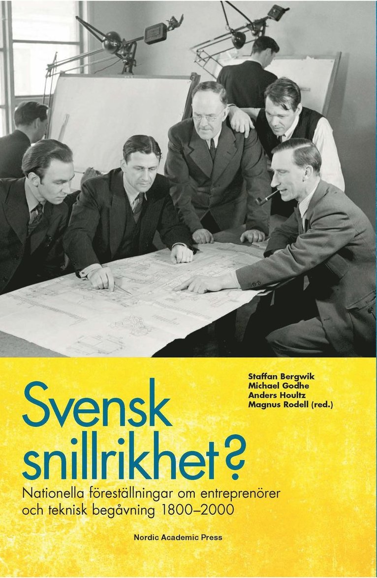 Svensk snillrikhet? : nationella föreställningar om entreprenörer och teknisk begåvning 1800-2000, Inbunden