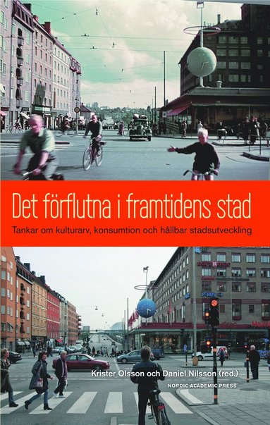 bokomslag Det förflutna i framtidens stad : tankar om kulturarv, konsumtion och hållbar stadsutveckling