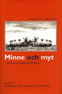 bokomslag Minne och myt : konsten att skapa det förflutna