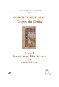 Corpus Troporum XII. Tropes du Gloria : Vol 1. Introduction et édition des textes 1