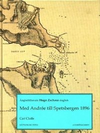 bokomslag Med Andrée till Spetsbergen 1896 : ångbefälhavare Hugo Zachaus dagbok