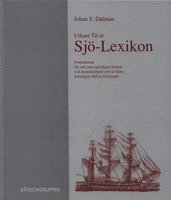 Johan Fredrik Dalman, Gösta Bågenholm - Utkast til et sjö-lexicon hwarutinnan de ord som egentligen brukas wid ammiralitetet och til sjöss korteligen blifwa förklarade, Inbunden