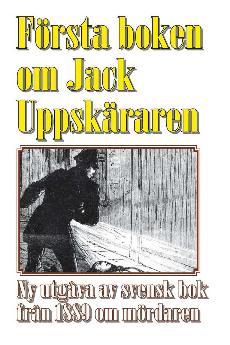 Jack uppsprättaren : världens första bok om seriemördaren Jack the Ripper 1