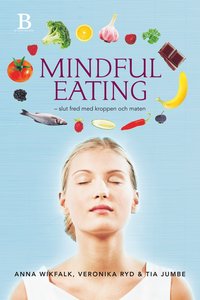 bokomslag Mindful eating : slut fred med kroppen och maten