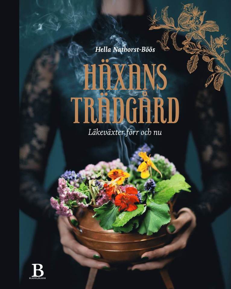 Häxans trädgård : läkeväxter förr och nu