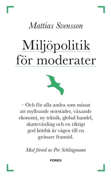 bokomslag Miljöpolitik för moderater : och för alla andra som missat att myllrande storstäder, växande ekonomi, ny teknik, global handel, skatteväxling och en riktigt god köttbit är vägen till en grönare fra...