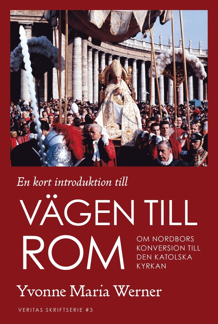 En kort introduktion till vägen till Rom : om nordbors konversion till den katolska kyrkan 1