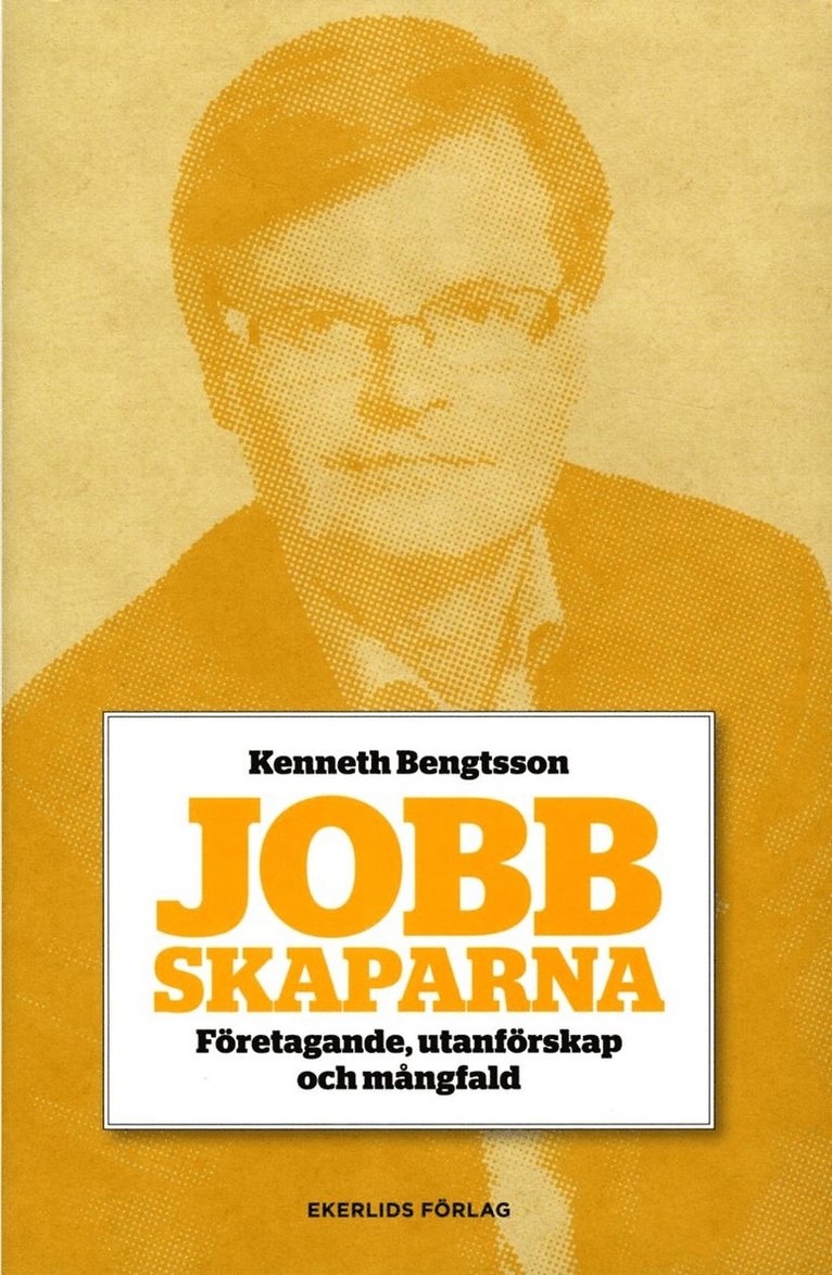 Kenneth Bengtsson - Jobbskaparna : företagande, utanförskap och mångfald, Inbunden