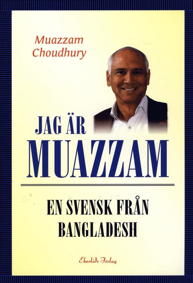 Muazzam Choudhury - Jag är Muazzam : en svensk från Bangladesh, Inbunden