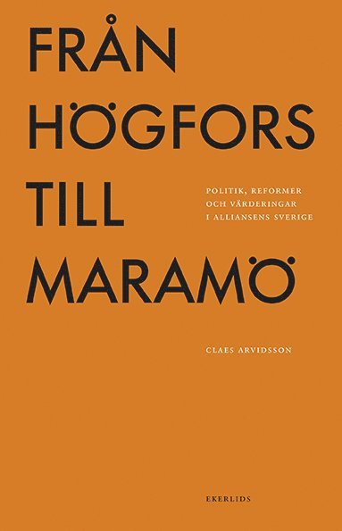 Från Högfors till Maramö: politik, reformer och värderingar i Alliansens Sverige 1