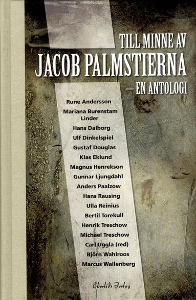 Carl Uggla, Rune Andersson, Hans Dalborg, Ulf Dinkelspiel, Gustaf Douglas, Klas Eklund, Magnus Henrekson, Gunnar Ljungdahl, Anders Paalzow, Hans Rausing, Ulla Reinius, Bertil Torekull, Michael Treschow, Henrik Trescow, Björn Wahlroos, Marcus Wallenberg - Till minne av Jacob Palmstierna : en antologi, Inbunden