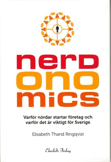 bokomslag Nerdonomics : varför nördar startar företag och varför det är viktigt för Sverige