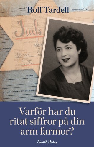 Rolf Tardell - Varför har du ritat siffror på din arm farmor?, Inbunden