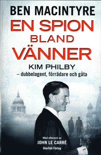 bokomslag En spion bland vänner : Kim Philby - dubbelagent, förrädare och gåta