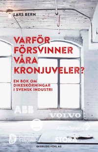 bokomslag Varför försvinner våra kronjuveler? : dikeskörningar i svensk industri