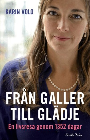 Karin Volo - Från galler till glädje : en livsresa genom 1352 dagar, Inbunden
