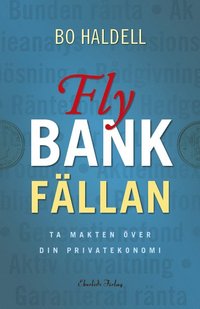 bokomslag Fly bankfällan : ta makten över din privatekonomi
