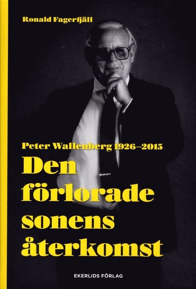 bokomslag Den förlorade sonens återkomst : Peter Wallenberg 1926-2015