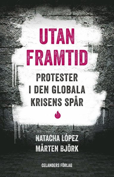 bokomslag Utan framtid : protester i den globala krisens spår