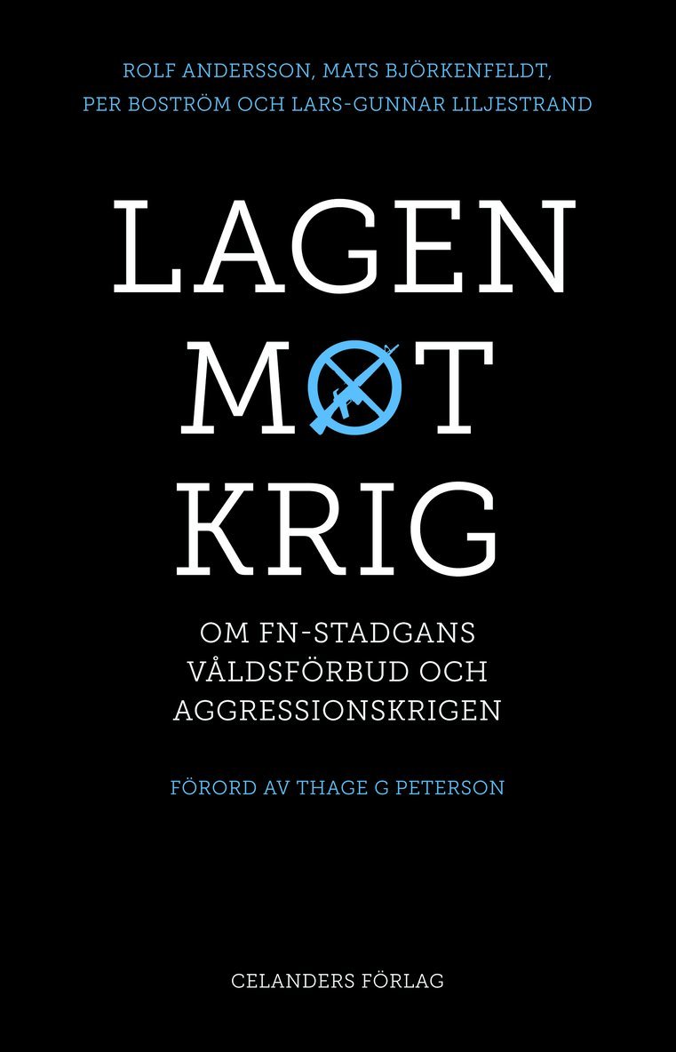 Rolf Andersson, Mats Björkenfeldt, Per Boström, Lars-Gunnar Liljestrand - Lagen mot krig : om FN-stadgans våldsförbud och aggressionskrigen, Häftad