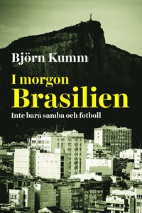 bokomslag I morgon Brasilien : inte bara samba och fotboll