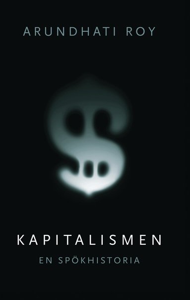 Arundhati Roy - Kapitalismen : en spökhistoria, Häftad