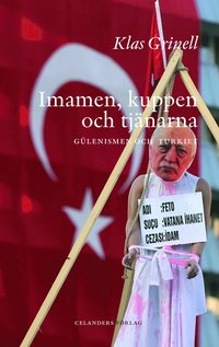 bokomslag Imamen, kuppen och tjänarna : Gülenismen och Turkiet