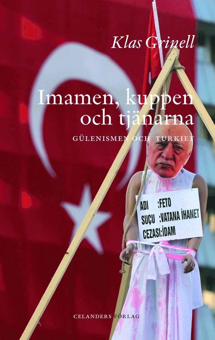 Klas Grinell - Imamen, kuppen och tjänarna : Gülenismen och Turkiet, Häftad