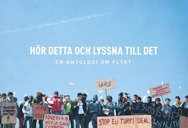 bokomslag Hör detta och lyssna till det : en antologi om flykt