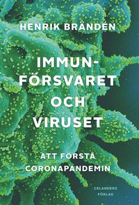 bokomslag Immunförsvaret och viruset : att förstå coronapandemin