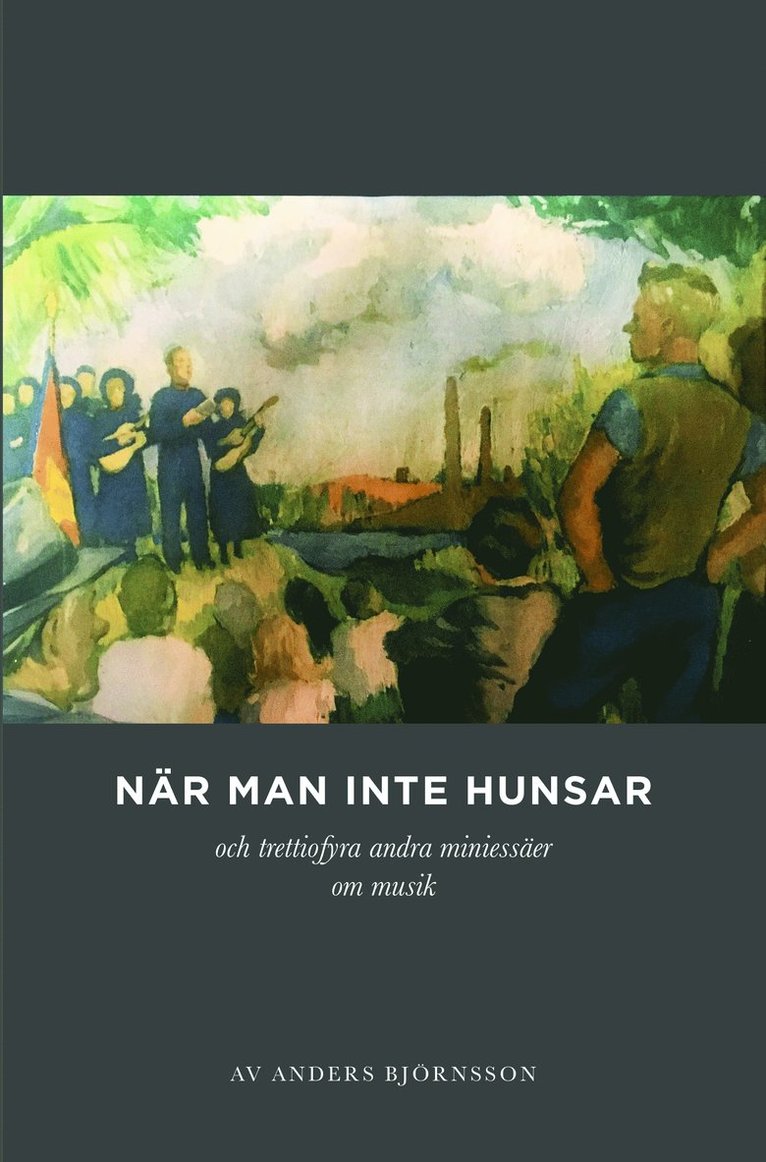 Anders Björnsson - När man inte hunsar och trettiofyra andra miniessäer om musik, Häftad