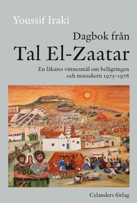 bokomslag Dagbok från Tal El-Zaatar : en läkares vittnesmål om belägringen och massakern 1975-1976