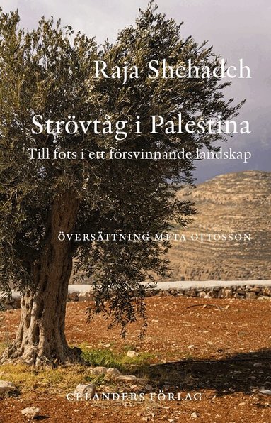 Raja Shehadeh - Strövtåg i Palestina : till fots i ett försvinnande landskap, Häftad