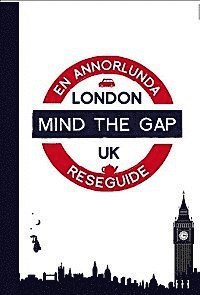 bokomslag Mind the gap - London : en annorlunda reseguide