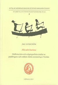 bokomslag Hå och hamna : ordhistoriska och ordgeografiska studier av paddlingens och roddens äldsta terminologi i Norden