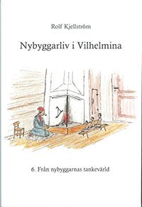 Rolf Kjellström - Nybyggarliv i Vilhelmina 6., Häftad