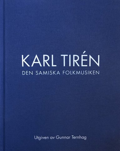 Karl Tirén, Gunnar Ternhag, Rolf Kjellström - Karl Tirén Den samiska folkmusiken, Inbunden